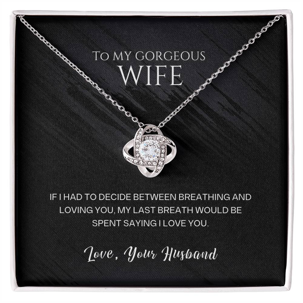 Christian Gifts 305-To My Gorgeous Wife Last Breath Love Knot Necklace