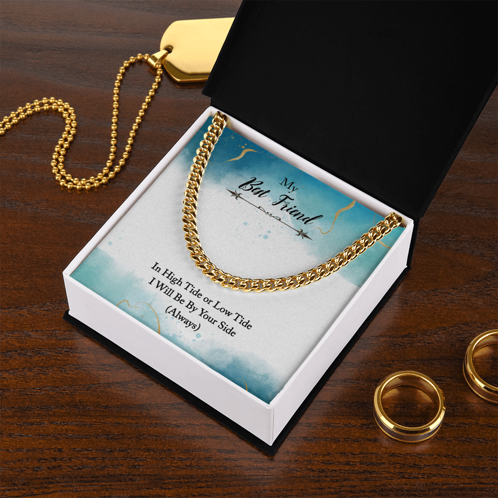 My Best Friend, Always Be By Your Side Jewelry, Cuban Link Chain For Best Friend, In High or Low Tide Gift for Best Friend by Best Gifts 305